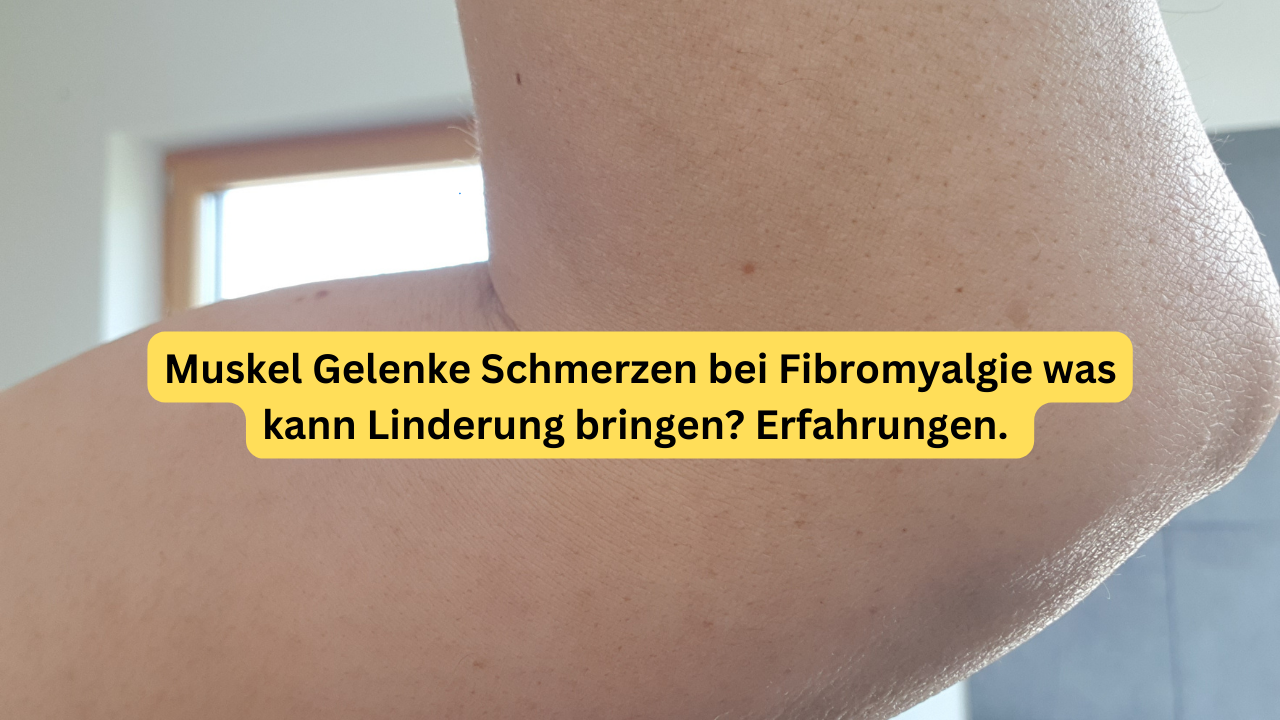 Muskel Gelenke Schmerzen bei Fibromyalgie was kann Linderung bringen Erfahrungen.