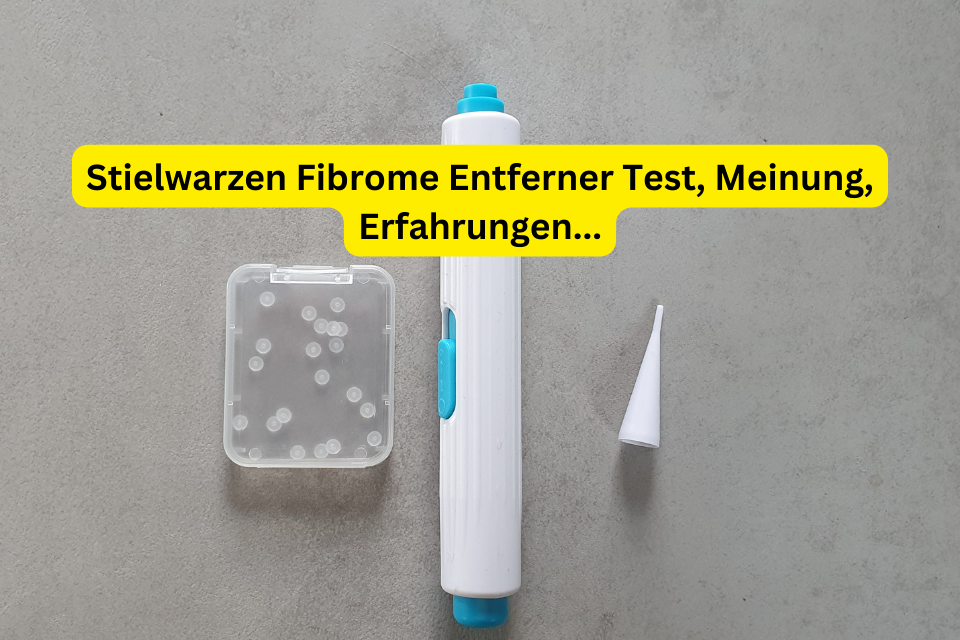 Stielwarzen Fibrome Entferner Test, Meinung, Erfahrungen...