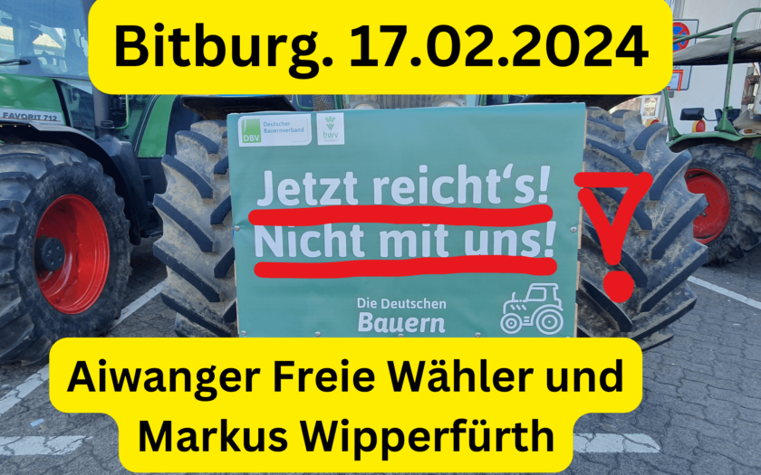 17.02.2024. Bitburg Aiwanger von den Freien Wähler und Markus Wipperfürth Bauern Demo Protest in Bitburg Mittelstand macht Mobil